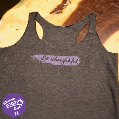 Charcoal Grey modern cut tank, product displayed inside out to show "be thoughtful" gentle reminder